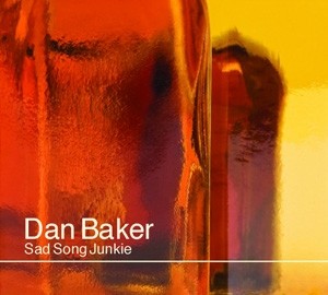 Dan Baker - Sad Song Junkie (2010)