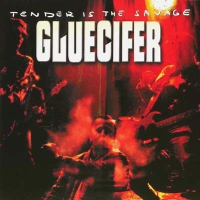 Gluecifer - Tender is Savage 2000