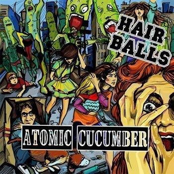 Hair Balls - Atomic Cucumber 2013