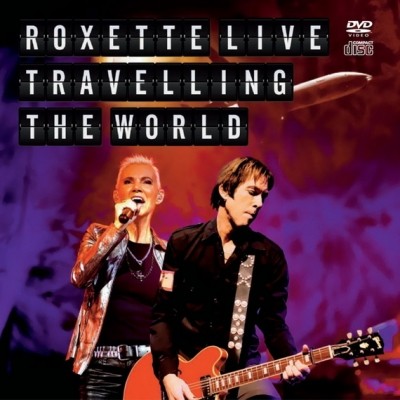 Roxette - Traveling The World Live [Live] (2013) (Lossless)