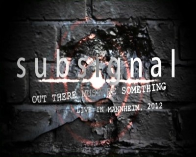 Subsignal - Out There Must Be Something, Live In Mannheim, 2012 (2012) DVDRip