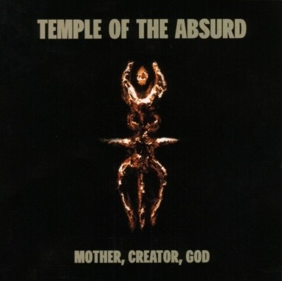 Temple of the Absurd - Mother, Creator, God 1999