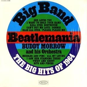 Buddy Morrow And His Orchestra - Big Band: Beatlemania The Big Hits Of 1964 (1964)