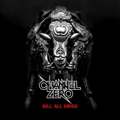 Channel Zero - Kill All Kings 2014