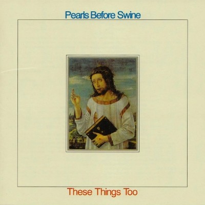 Pearls Before Swine - These Things Too 1969