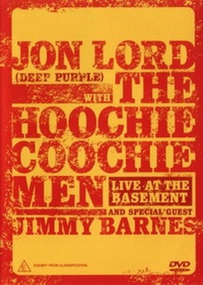 Jon Lord with The Hoochie Coochie Men & Jimmy Barnes - Live at the Basement  2003 (DVD-9)