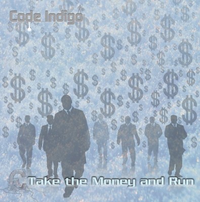 Code Indigo - Take the Money and Run (2014)