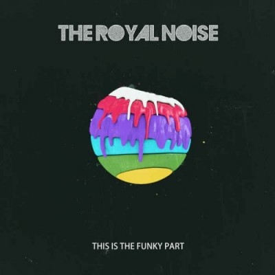 The Royal Noise - This Is The Funky Part 2014