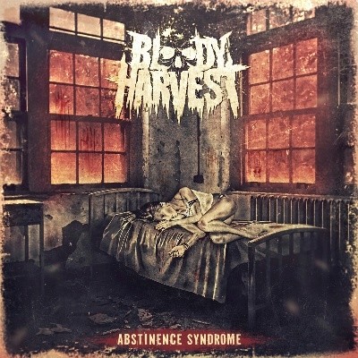 Bloody Harvest - Abstinence Syndrome 2014