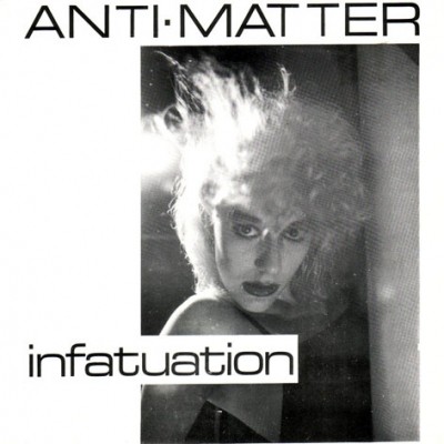 Anti-Matter - Industrial City - Infatuation (SP) 1981-1983