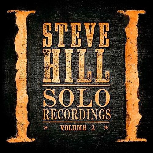 Steve Hill  Solo Recordings Volume 2 (2014)
