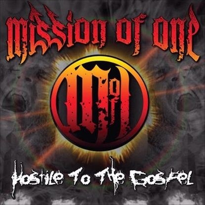 Mission Of One - Hostile To The Gospel 2013