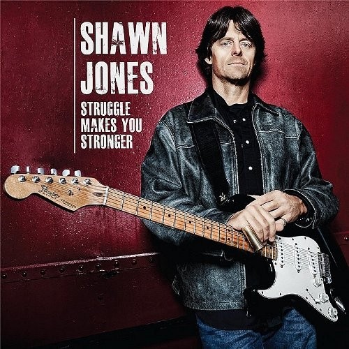 Shawn Jones - Struggle Makes You Stronger 2013