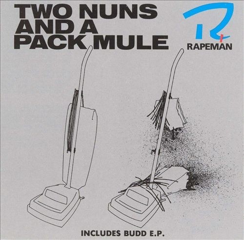 Rapeman - Two Nuns and a Pack Mule + Budd EP (1988) Lossless+mp3