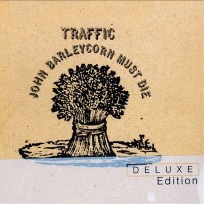 Traffic - John Barleycorn Must Die 1970 [Deluxe Edition 2011]