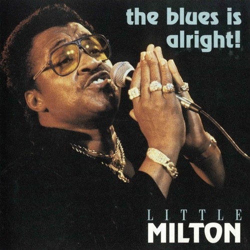 Little Milton - The Blues Is Alright! 1982