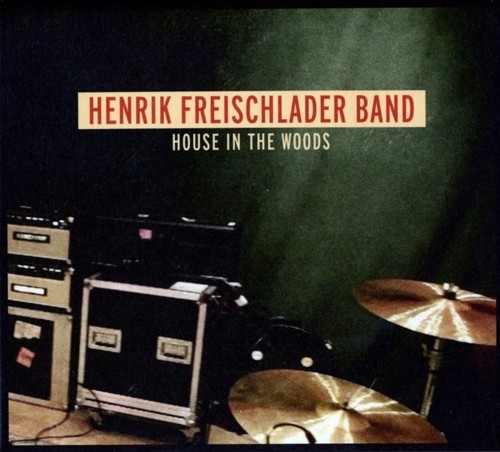 Henrik Freischlader - House In The Woods 2012