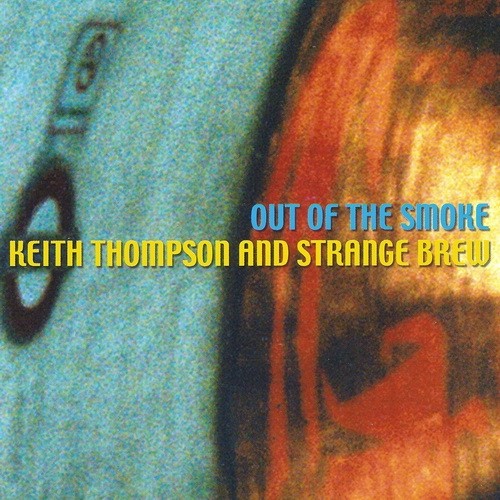 Keith Thompson And Strange Brew - Out Of The Smoke 2002