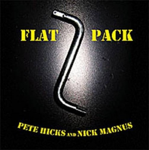 Pete Hicks & Nick Magnus - Flat Pack 2008