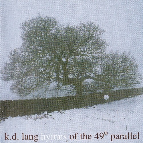 K.D. Lang - Hymns Of The 49th Parallel 2004