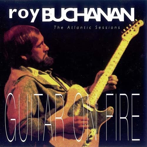 Roy Buchanan - Guitar On Fire: The Atlantic Sessions (1993)