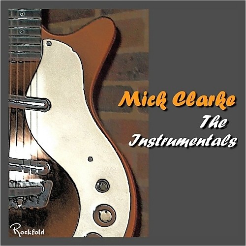 Mick Clarke - The Instrumentals (2015)