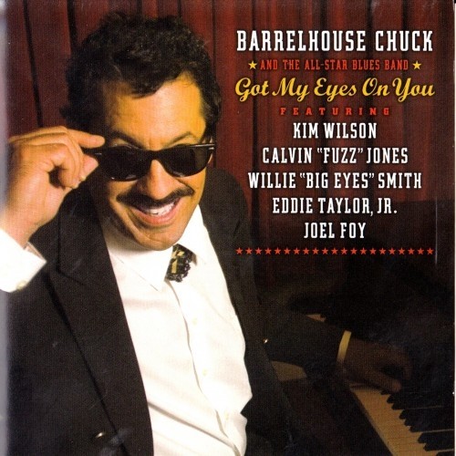 Barrelhouse Chuck - Got My Eyes On You 2006 (Lossless+MP3)