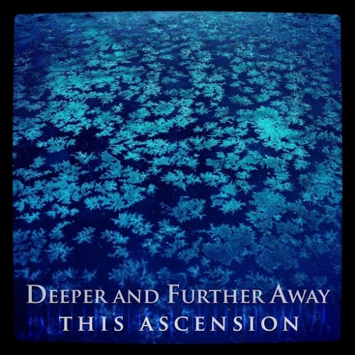 This Ascension - Deeper And Further Away (2014)