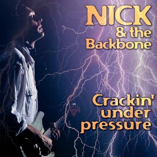 Nick & The Backbone - Crackin' Under Pressure 1999