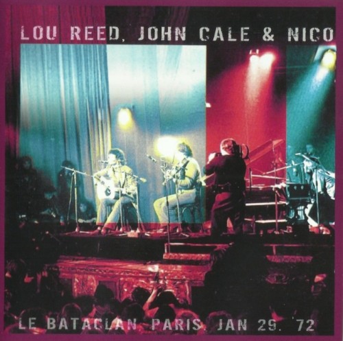 Lou Reed, John Cale, Nico - Live At Bataclan (1972)[Remastered](2013) Lossless