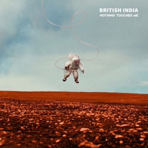 British India - Nothing Touches Me  2015