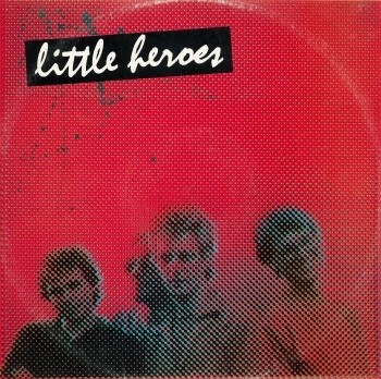 Little Heroes - Little Heroes (LP) (1981)