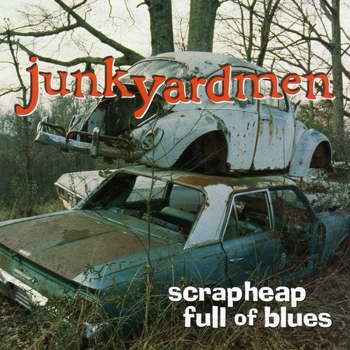 Junkyardmen - Scrapheap Full Of Blues 1998
