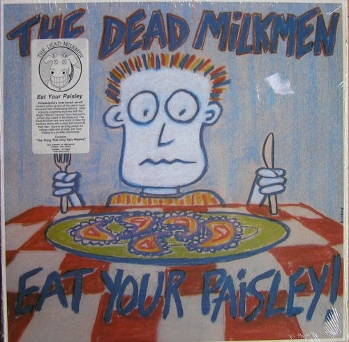 The Dead Milkmen - Eat Your Paisley (1986)