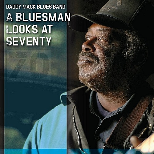 Daddy Mack Blues Band - A Bluesman Looks At Seventy 2015