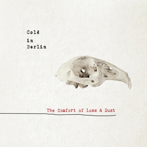 Cold In Berlin - The Comfort of Loss & Dust (2015)