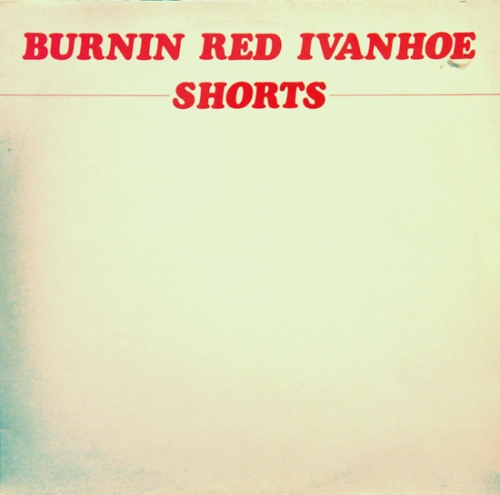 Burnin' Red Ivanhoe - Shorts 1980