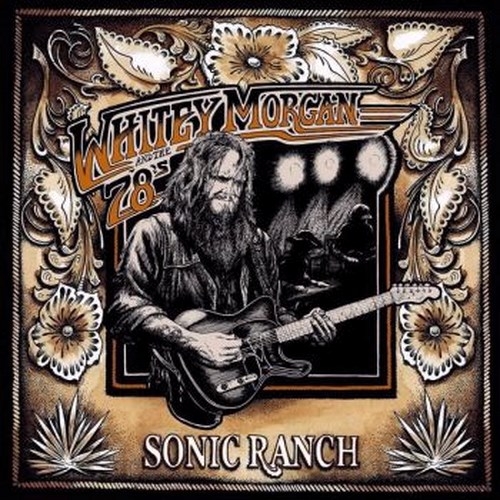 Whitey Morgan and the 78's - Sonic Ranch (2015)