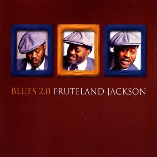 Fruteland Jackson - Blues 2.0 2003