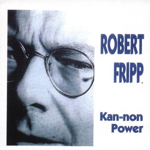 Robert Fripp - Kan-Non Power 1992-11-11 (Bootleg)