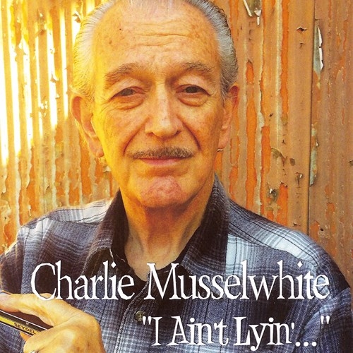 Charlie Musselwhite - I Ain't Lying'... (2015)