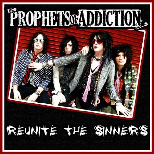 The Prophets Of Addiction - Reunite The Sinners (2015)