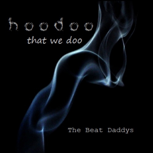 The Beat Daddys - Hoodoo That We Doo 2015