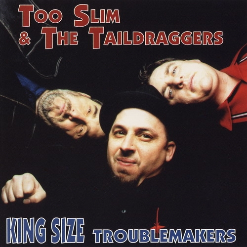 Too Slim & The Taildraggers - King Size Troublemakers (2000)
