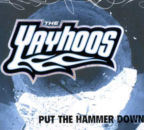 The Yayhoos - Put The Hammer Down 2006