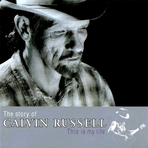 Calvin Russell - This Is My Life , The Story Of (1997) (Lossless)