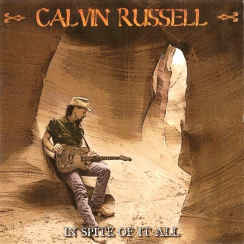 Calvin Russell - In Spite Of It All (2005) (Lossless)