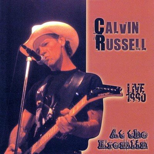 Calvin Russell - Live 1990 At The Kremlin (2006) (Lossless)