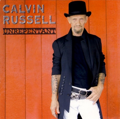 Calvin Russell - Unrepentant (2007) (Lossless)