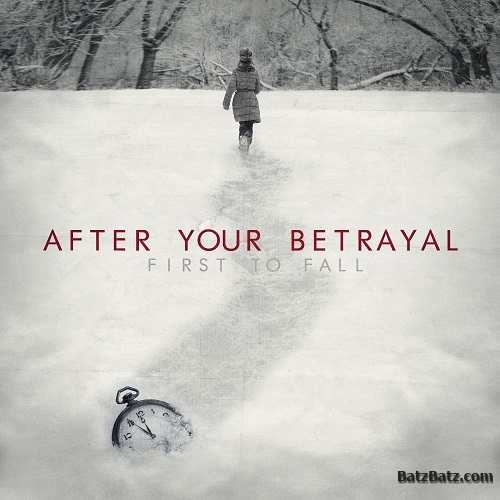 After Your Betrayal - First To Fall (2015)